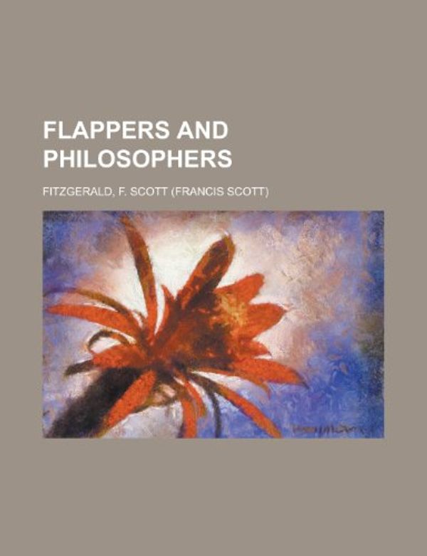 Cover Art for 9781153622356, Flappers and Philosophers by F. Scott Fitzgerald