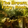 Cover Art for 1230000039063, The Brown Fairy Book by Andrew Lang