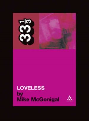 Cover Art for 9780826415486, My Bloody Valentine Loveless by Mike McGonigal