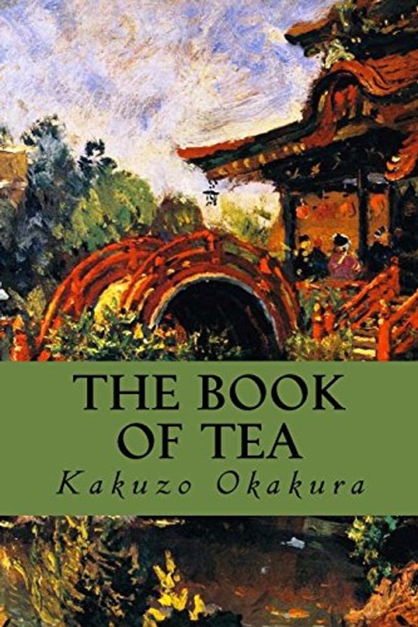 Cover Art for 9781536884715, The Book of Tea by Kakuzo Okakura