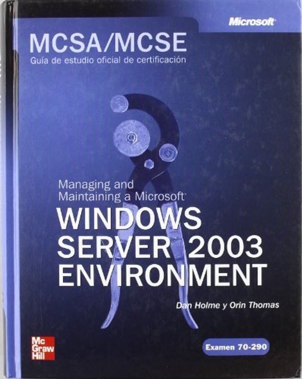 Cover Art for 9788448140472, McSa/MCSE Examen 70-290 Windows Server 2003 Environment by Dan Holme