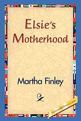 Cover Art for 9781421829951, Elsie's Motherhood by Martha Finley