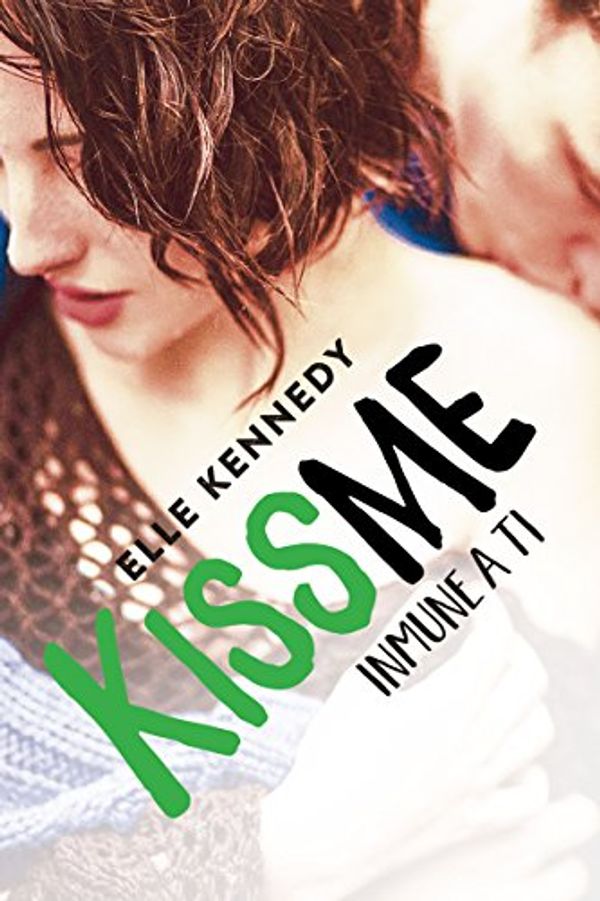 Cover Art for 9786073157964, INMUNE A TI (KISS ME 3) by Elle Kennedy