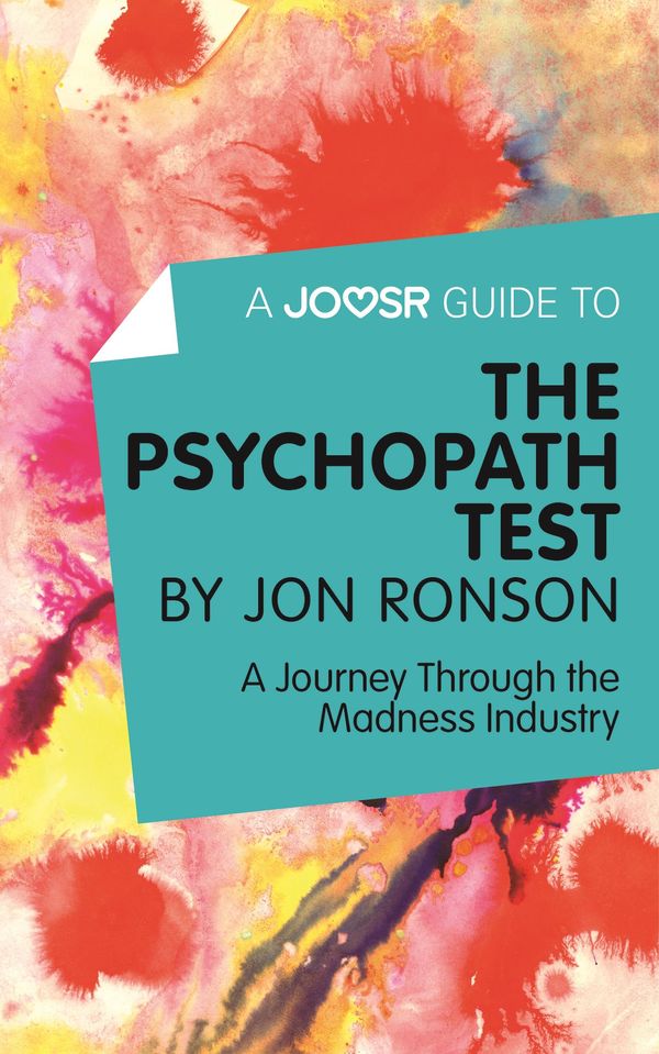 Cover Art for 9781785671845, A Joosr Guide to. The Psychopath Test by Jon Ronson: A Journey Through the Madness Industry by Joosr