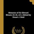 Cover Art for 9781371211752, Memoirs of Sir Edward Blount, K.C.B., & C.; Edited by Stuart J. Reid by Stuart Johnson-Reid