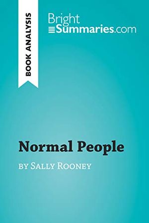 Cover Art for B07QCTNGRB, Normal People by Sally Rooney (Book Analysis): Detailed Summary, Analysis and Reading Guide (BrightSummaries.com) by Bright Summaries