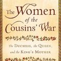 Cover Art for 9781451629545, The Women of the Cousins' War by Philippa Gregory, David Baldwin, Michael Jones