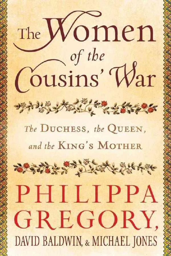 Cover Art for 9781451629545, The Women of the Cousins' War by Philippa Gregory, David Baldwin, Michael Jones