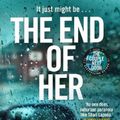 Cover Art for 9781787632998, The End of Her by Shari Lapena