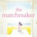 Cover Art for 9781444724066, The Matchmaker: Immerse yourself in the perfect beach read for 2018 by Elin Hilderbrand
