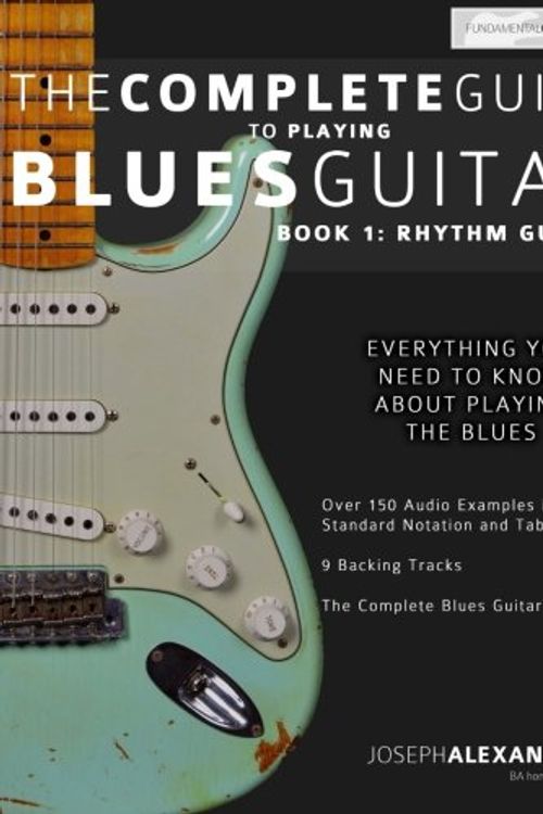 Cover Art for 9781494702397, The Complete Guide to Playing Blues Guitar: Book One - Rhythm: 1 (Play Blues Guitar) by Mr Joseph Alexander