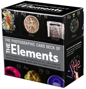 Cover Art for 9781603761987, Photographic Card Deck Of The Elements: With Big Beautiful Photographs of All 118 Elements in the Periodic Table by Theodore Gray