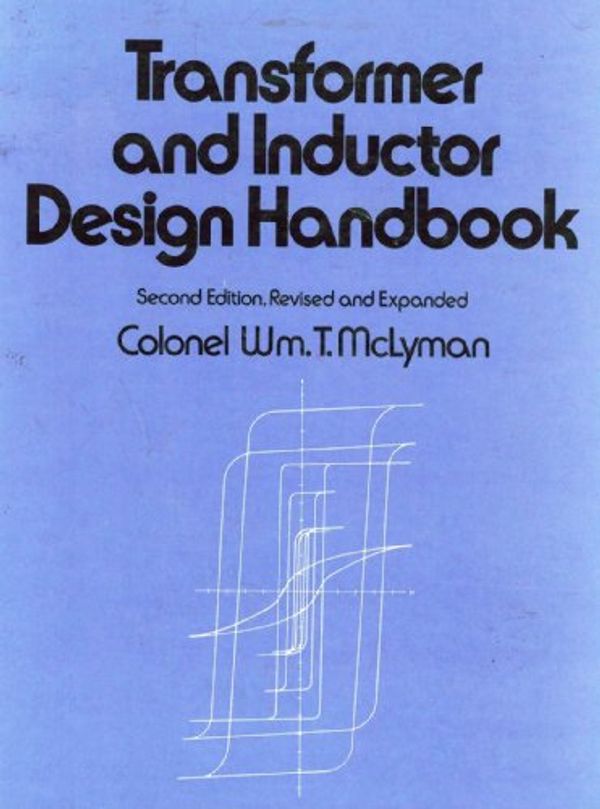 Cover Art for 9780824778286, Transformer and Inductor Design Handbook by Wm. T. McLyman