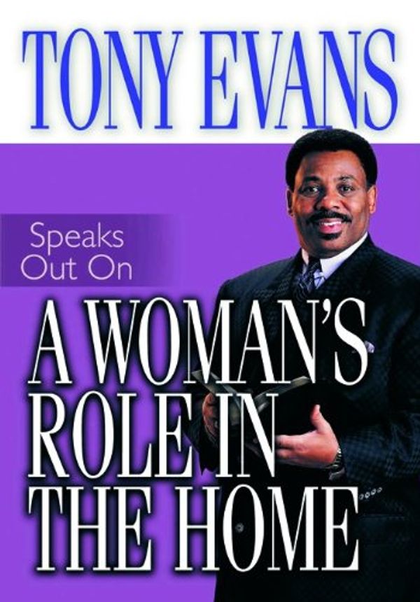 Cover Art for 9780802443779, A Woman's Role in the Home (Tony Evans Speaks Out On...) by Tony Evans