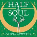 Cover Art for B09VQ4WH5Q, Half a Soul by Olivia Atwater