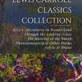 Cover Art for 9798525424876, Lewis Carroll Classics Collection: Alice’s Adventures in Wonderland, Through the Looking-Glass, The Hunting of the Snark, Phantasmagoria & Other Poems, Sylvie & Bruno by Lewis Carroll