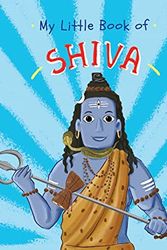 Cover Art for 9780143453284, My Little Book of Shiva (Illustrated board books on Hindu mythology, Indian gods & goddesses for kids age 3+; A Puffin Original) by India, Penguin