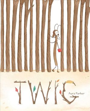 Cover Art for 9781534424685, Twig by Aura Parker