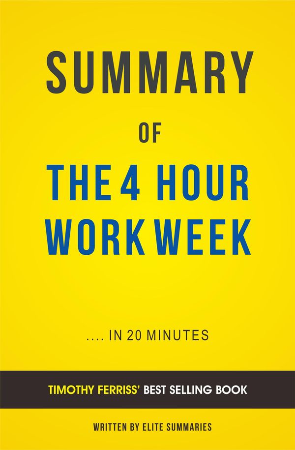 Cover Art for 1230001554359, Summary of The 4-Hour Work Week: by Timothy Ferriss Includes Analysis by Elite Summaries