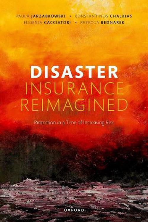 Cover Art for 9780192865168, Disaster Insurance Reimagined Protection in a Time of Increasing Risk by Jarzabkowski, Chalkias, Cacciatori, Bednarek