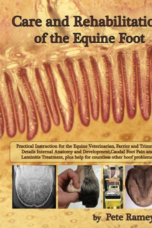Cover Art for 9780615524535, Care and Rehabilitation of the Equine Foot by Pete Ramey