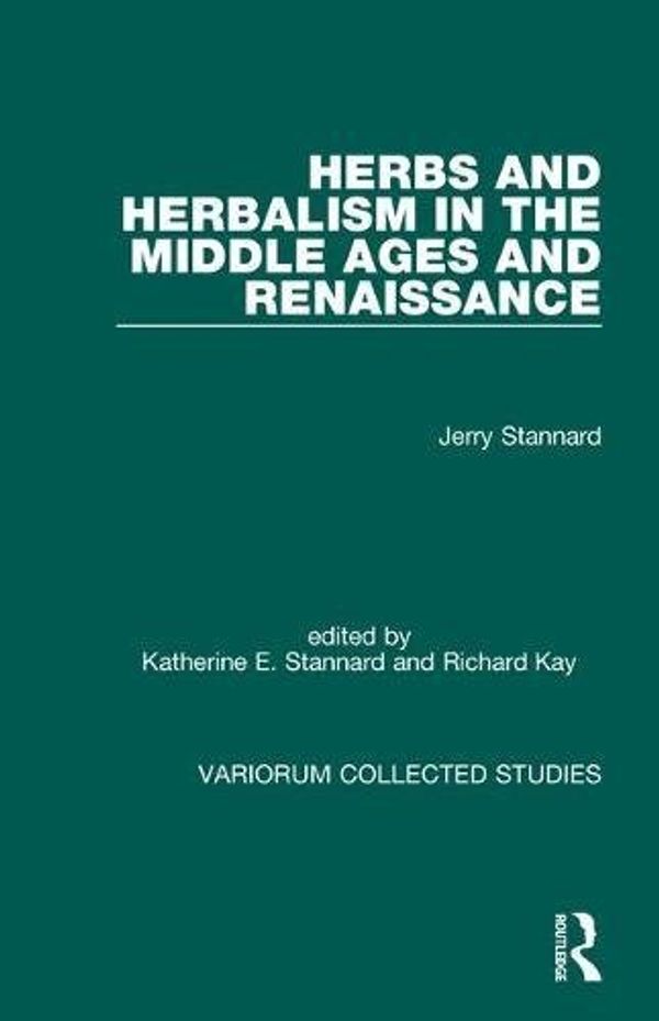 Cover Art for 9780860787747, Herbs and Herbalism in the Middle Ages and Renaissance by Jerry Stannard, Katherine E. Stannard
