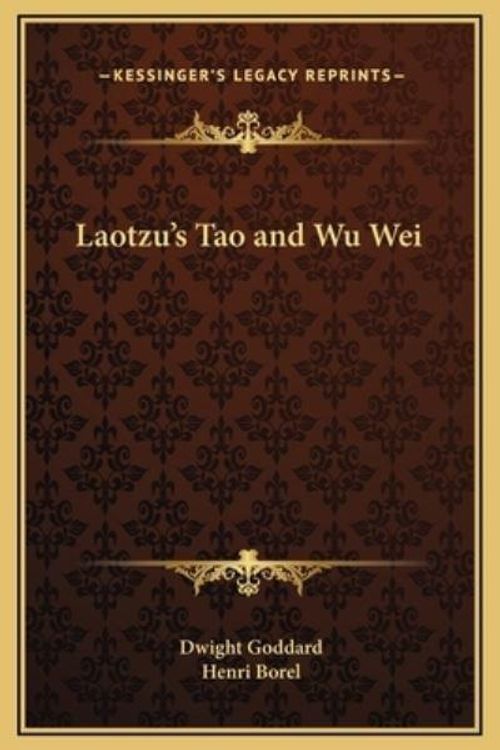 Cover Art for 9781169249608, Laotzu's Tao and Wu Wei by Dwight Goddard