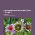 Cover Art for 9781154380057, Cases on Constitutional Law (Volume 3); With Notes by James Bradley Thayer