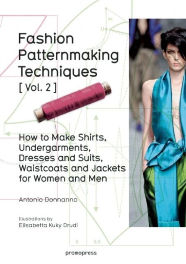 Cover Art for 9788415967682, Fashion Patternaking Techniques: Vol.2: Women/Men How to Make Shirts, Undergarments, Dresses and Suits, Waistcoats, Men;s Jackets by Antonio Donnanno