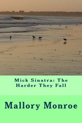 Cover Art for 9780692742907, Mick Sinatra: The Harder They Fall by Mallory Monroe