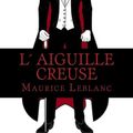 Cover Art for 9781537526928, L Aiguille Creuse by Maurice LeBlanc