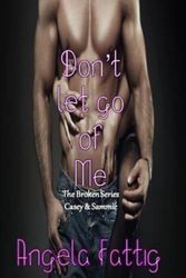 Cover Art for 9781508415978, Don't Let Go of Me by Angela Fattig