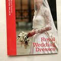 Cover Art for 9781873993231, Royal Wedding Dresses by Nigel Arch, Joanna Marschner