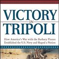 Cover Art for 9780471444152, Victory in Tripoli: How America’s War with the Barbary Pirates Established the U.S. Navy and Shaped a Nation by Joshua London