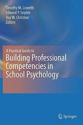 Cover Art for 9781441962553, A Practical Guide to Building Professional Competencies in School Psychology by Snyder, Edward P. (edt); Lionetti, Timothy M. (edt); Christner, Ray W. (edt)