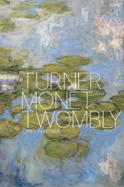 Cover Art for 9781849760126, Turner Monet Twombly by Jeremy Lewison