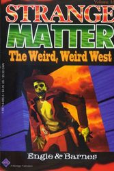 Cover Art for 9781567140552, The Weird, Weird West (Strange Matter, No 16) by Johnny Ray Barnes Jr.