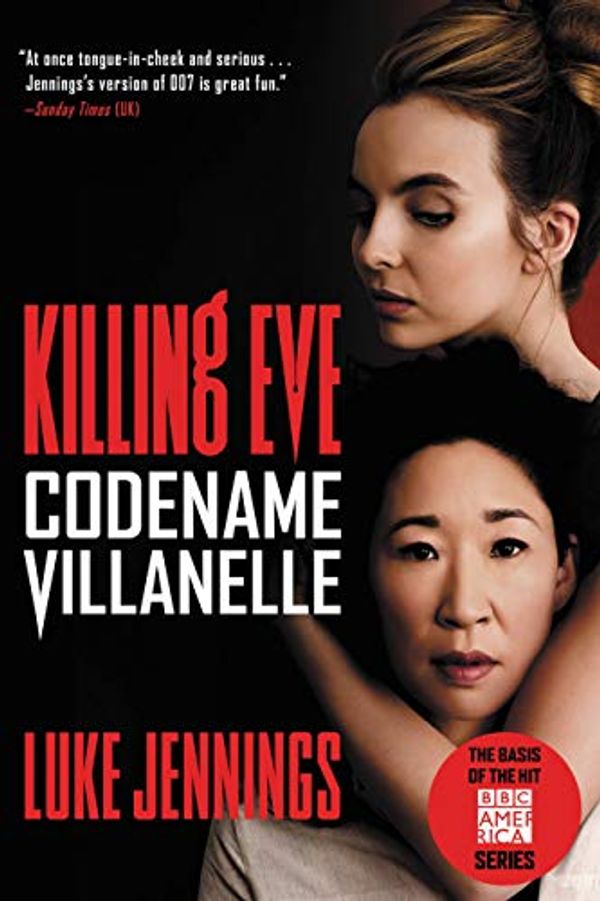 Cover Art for B0776ST8C9, Killing Eve: Codename Villanelle by Luke Jennings
