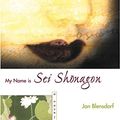 Cover Art for 9781585674435, My Name Is Sei Shonagon by Jan Blensdorf