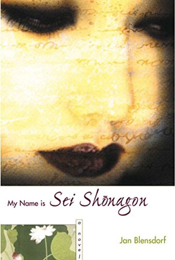 Cover Art for 9781585674435, My Name Is Sei Shonagon by Jan Blensdorf