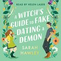 Cover Art for B0BJVZ3MMT, A Witch's Guide to Fake Dating a Demon by Sarah Hawley
