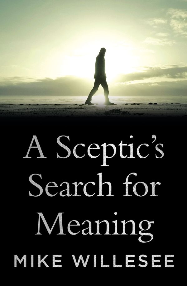 Cover Art for 9781760556754, A Sceptic's Search for Meaning by Mike Willesee
