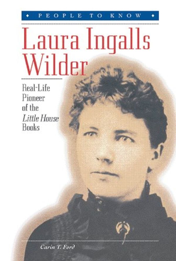 Cover Art for 9780766021051, Laura Ingalls Wilder: Real-Life Pioneer of the Little House Books (People to Know) by Ford, Carin T.