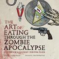 Cover Art for 9781940363370, Art of Eating Through the Zombie Apocalypse by Lauren Wilson