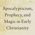 Cover Art for 9780801035944, Apocalypticism, Prophecy, and Magic in Early Christianity by David E. Aune