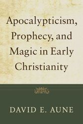 Cover Art for 9780801035944, Apocalypticism, Prophecy, and Magic in Early Christianity by David E. Aune