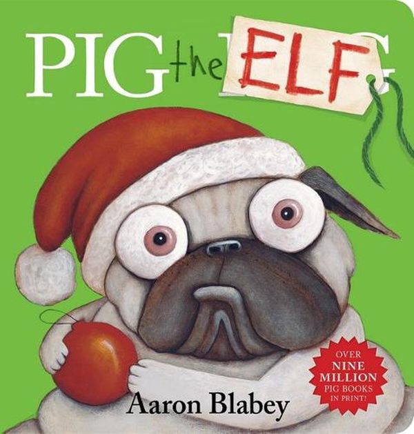Cover Art for 9781760667023, Pig the Elf by Aaron Blabey