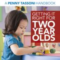 Cover Art for 9781471808012, Getting It Right for Two Year Olds: A Penny Tassoni Handbook by Penny Tassoni