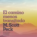 Cover Art for 9788416076970, El Camino Menos Transitado: Hacia Una Psicología del Amor / The Road Less Traveled by M. Scott Peck