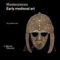 Cover Art for B01182VW3C, Masterpieces: Early Medieval Art by Marzinzik, Sonja (2014) Hardcover by Sonja Marzinzik